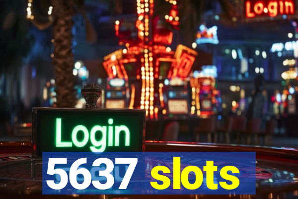 5637 slots